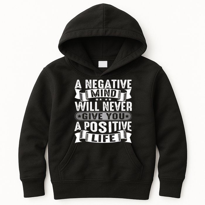 A Negative Mind Will Never Give You A Postive Life Kids Hoodie