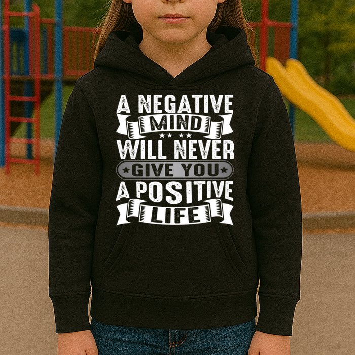 A Negative Mind Will Never Give You A Postive Life Kids Hoodie