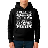 A Negative Mind Will Never Give You A Postive Life Kids Hoodie