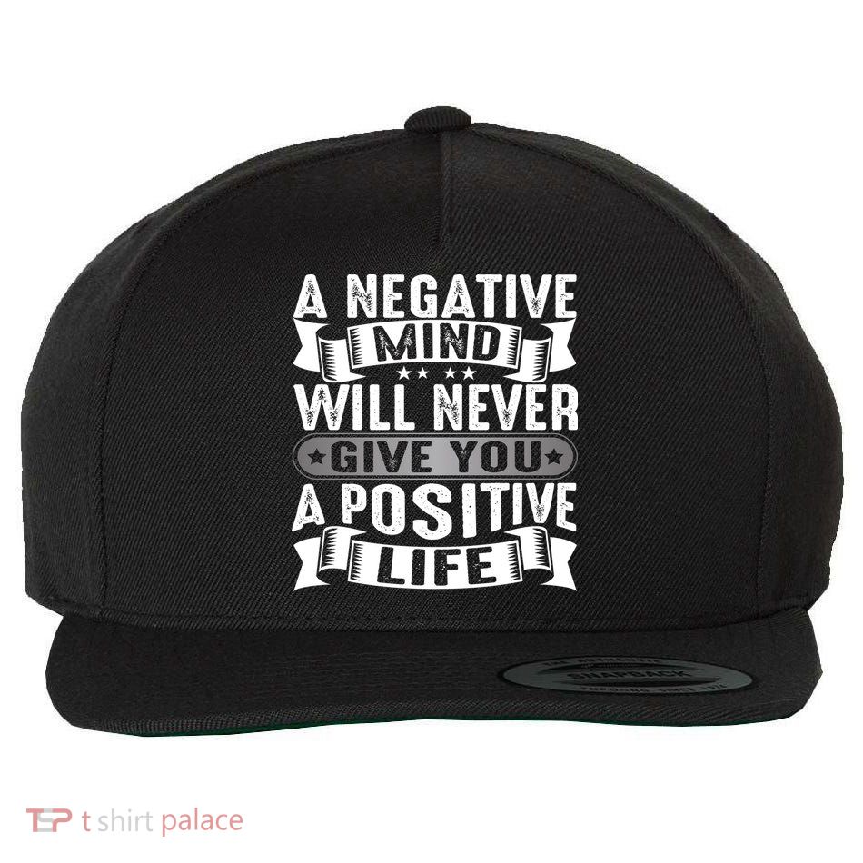 A Negative Mind Will Never Give You A Postive Life Wool Snapback Cap