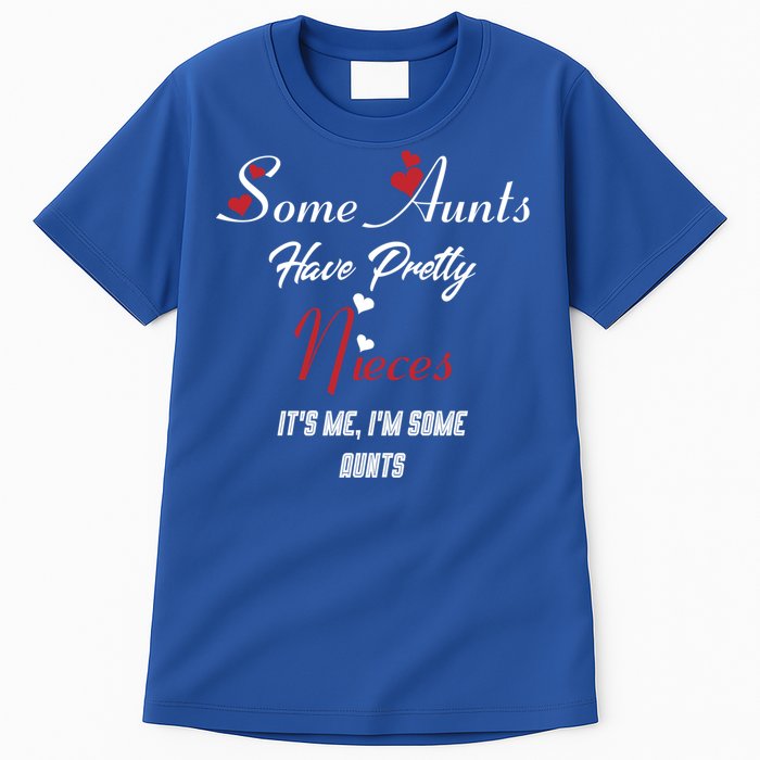 Auntie Niece Nephew Some Aunts Have Pretty Nieces Family Gift Tall T-Shirt