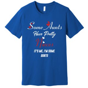 Auntie Niece Nephew Some Aunts Have Pretty Nieces Family Gift Premium T-Shirt