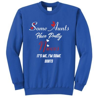 Auntie Niece Nephew Some Aunts Have Pretty Nieces Family Gift Tall Sweatshirt