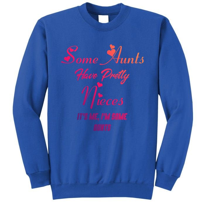 Auntie Niece Nephew Some Aunts Have Pretty Nieces Family Gift Tall Sweatshirt