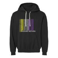Assume Nothing Non Binary Flag Genderqueer Lgbtqia Pride Garment-Dyed Fleece Hoodie