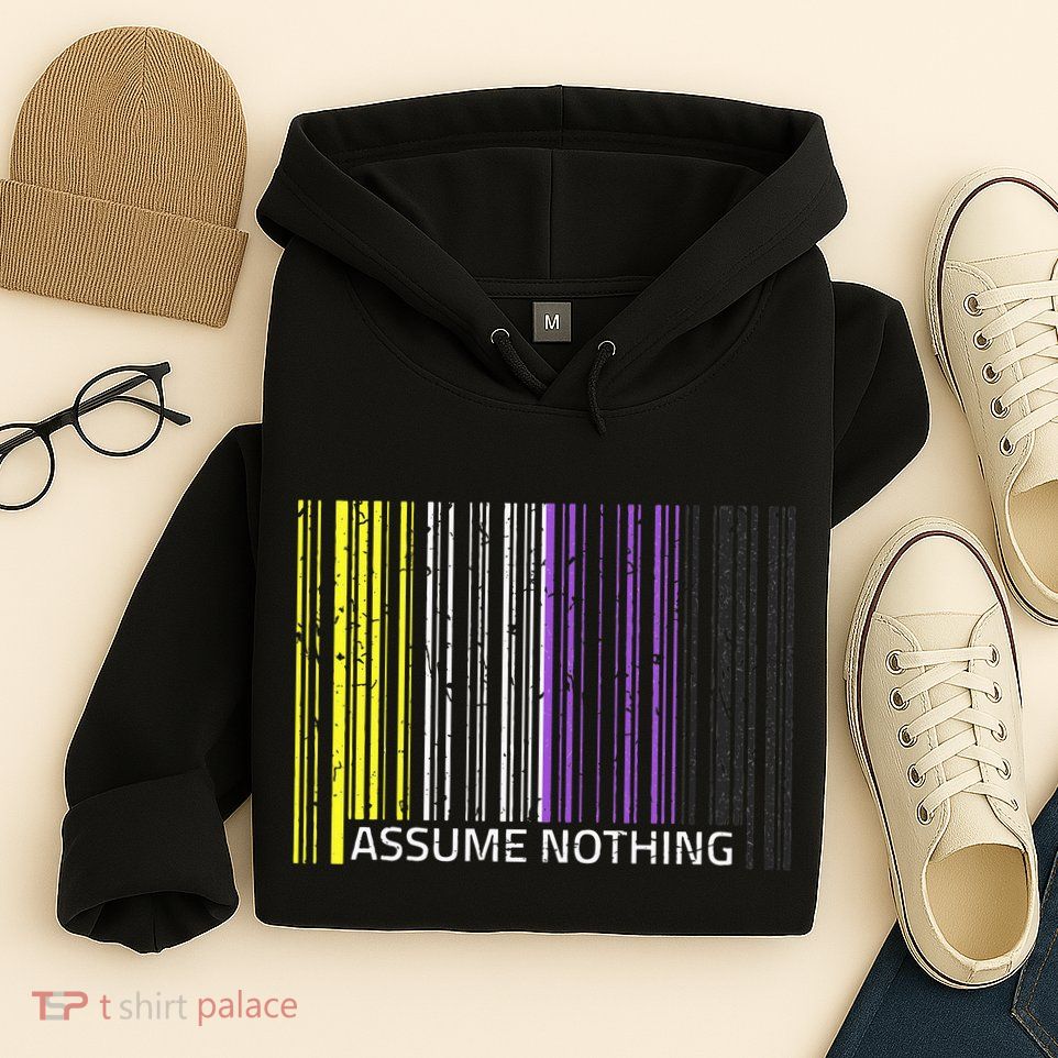 Assume Nothing Non Binary Flag Genderqueer Lgbtqia Pride Hoodie
