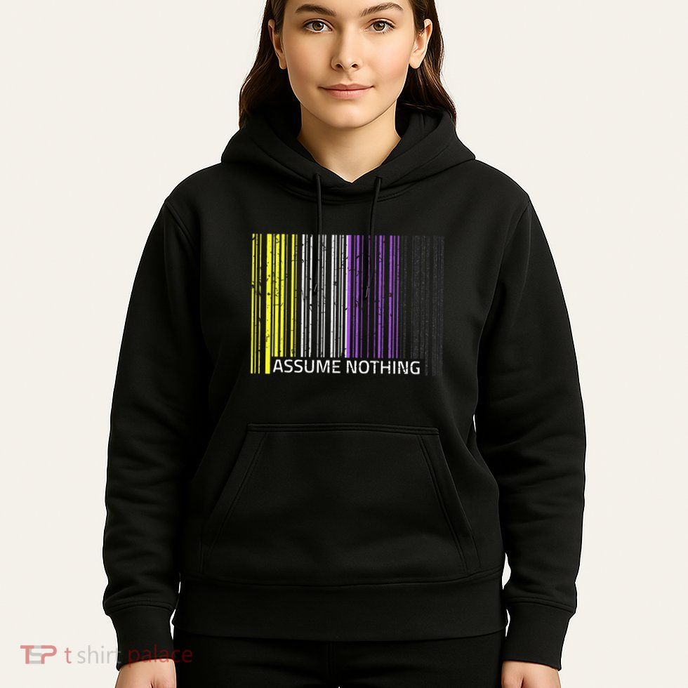 Assume Nothing Non Binary Flag Genderqueer Lgbtqia Pride Hoodie