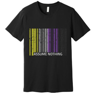 Assume Nothing Non Binary Flag Genderqueer Lgbtqia Pride Premium T-Shirt
