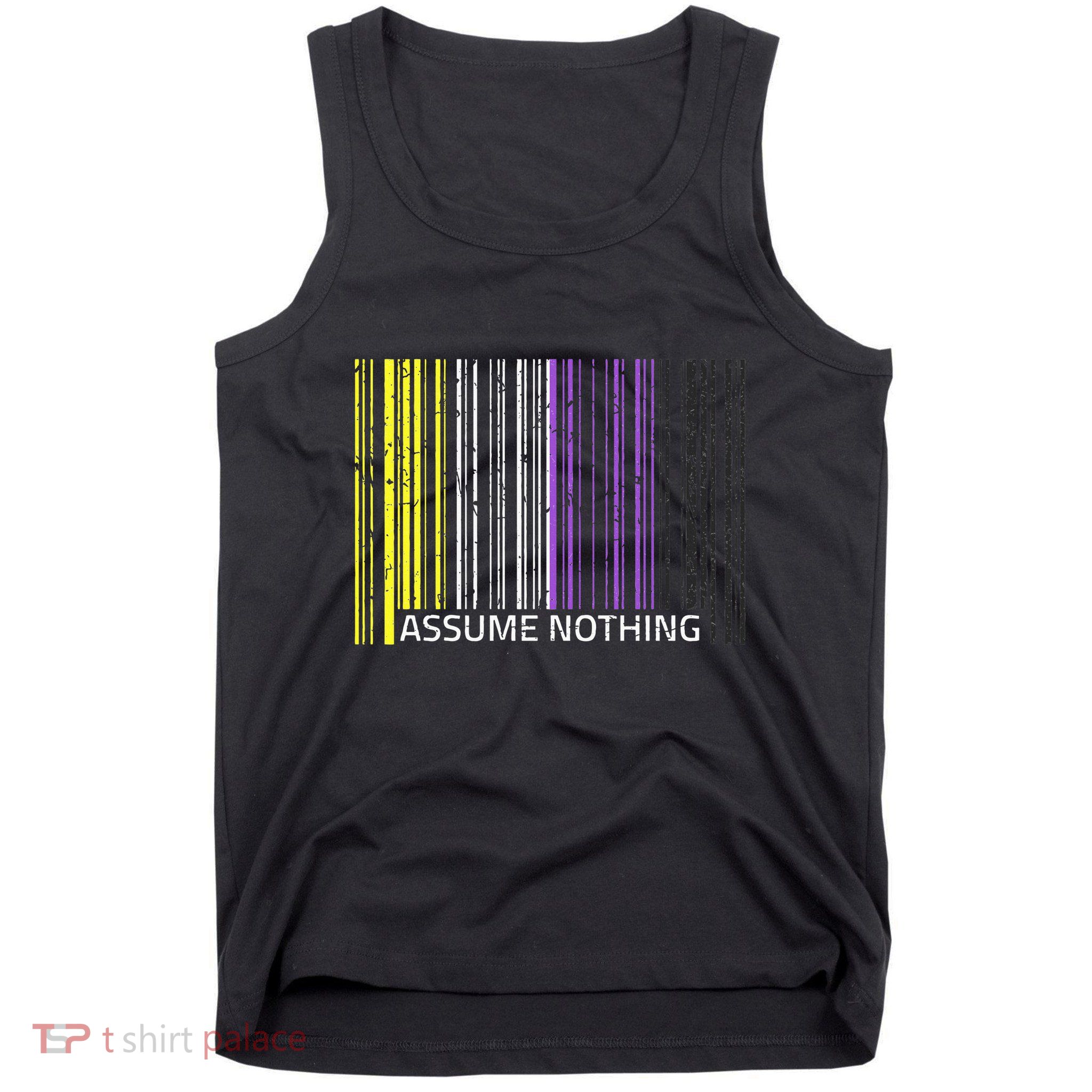 Assume Nothing Non Binary Flag Genderqueer Lgbtqia Pride Tank Top