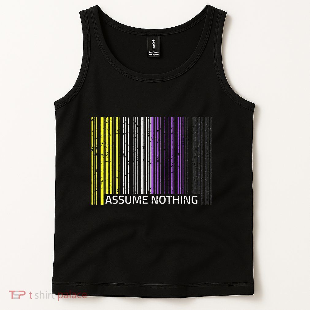 Assume Nothing Non Binary Flag Genderqueer Lgbtqia Pride Tank Top