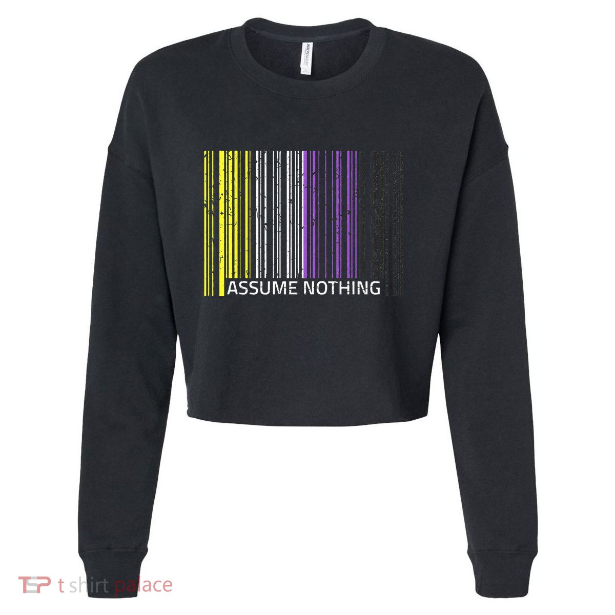 Assume Nothing Non Binary Flag Genderqueer Lgbtqia Pride Cropped Pullover Crew
