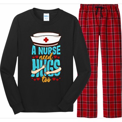 A Nurse Need Hugs Too National Nurses Day Nurse Gift Long Sleeve Pajama Set