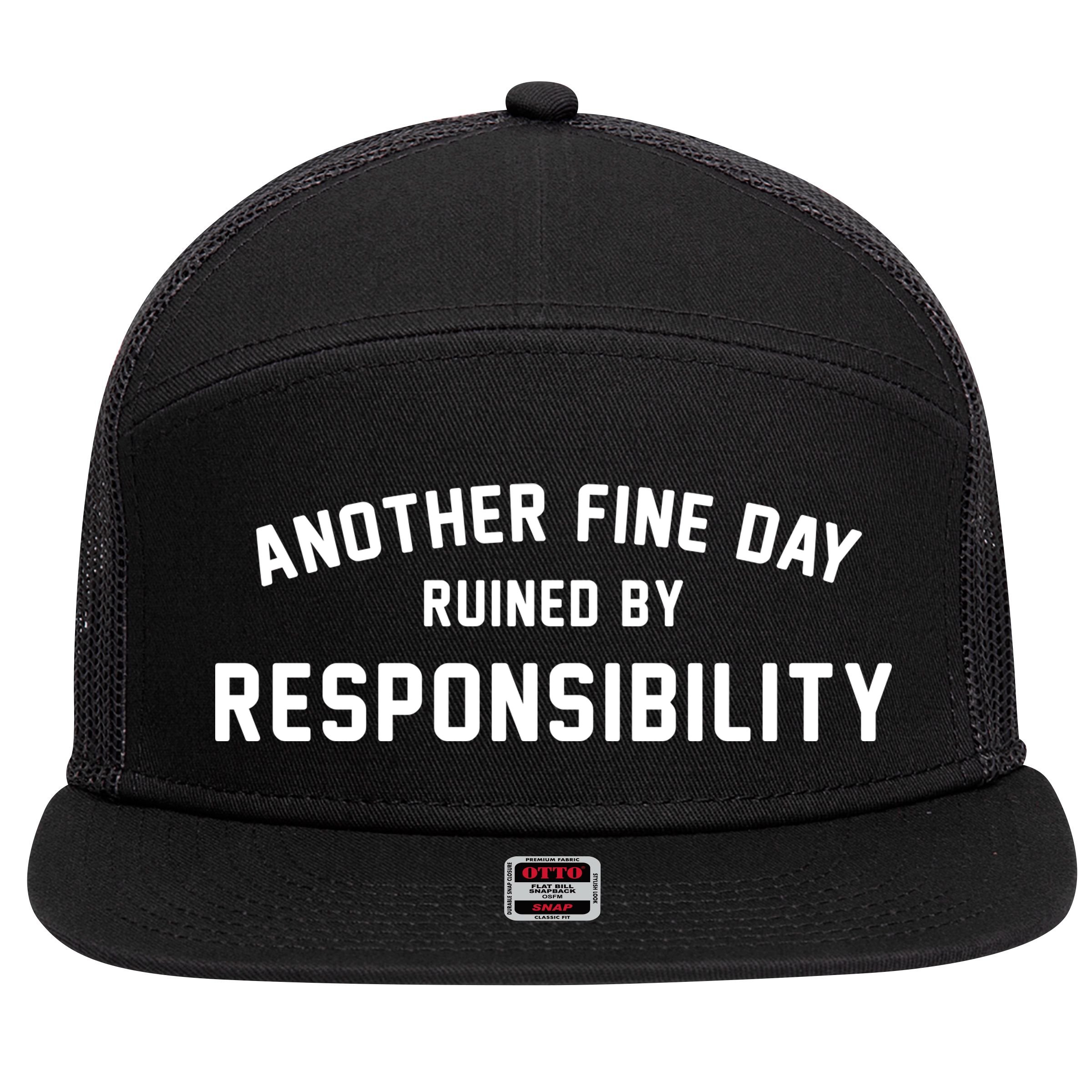 Another Fine Day Ruined By Responsibility 7 Panel Mesh Trucker Snapback Hat