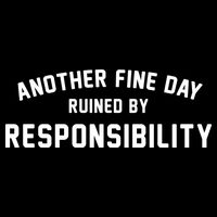 Another Fine Day Ruined By Responsibility 16 in Basic Backpack