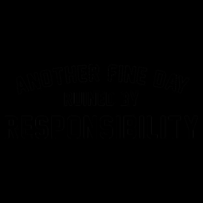 Another Fine Day Ruined By Responsibility 16oz Travel Tumbler