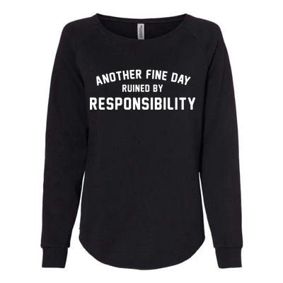 Another Fine Day Ruined By Responsibility Womens California Wash Sweatshirt