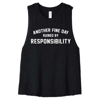 Another Fine Day Ruined By Responsibility Women's Racerback Cropped Tank