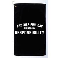 Another Fine Day Ruined By Responsibility Golf Towel