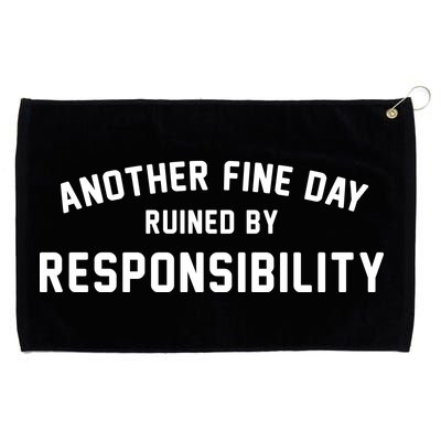 Another Fine Day Ruined By Responsibility Grommeted Golf Towel