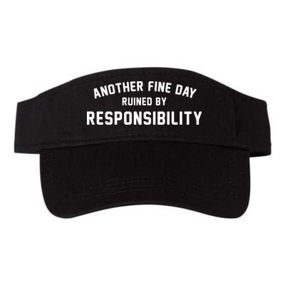 Another Fine Day Ruined By Responsibility Visor