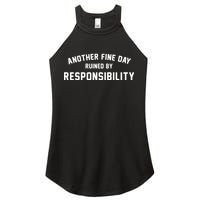 Another Fine Day Ruined By Responsibility Women's Perfect Tri Rocker Tank