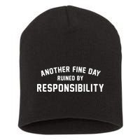 Another Fine Day Ruined By Responsibility Short Acrylic Beanie