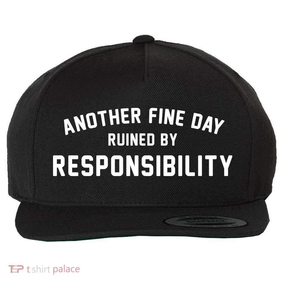 Another Fine Day Ruined By Responsibility Wool Snapback Cap