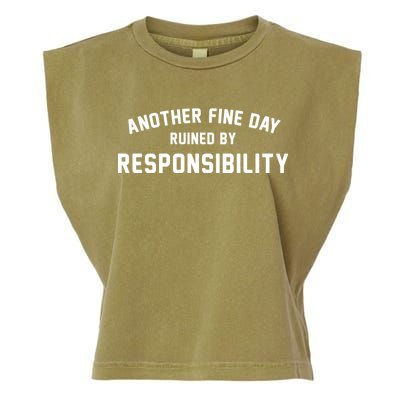 Another Fine Day Ruined By Responsibility Garment-Dyed Women's Muscle Tee