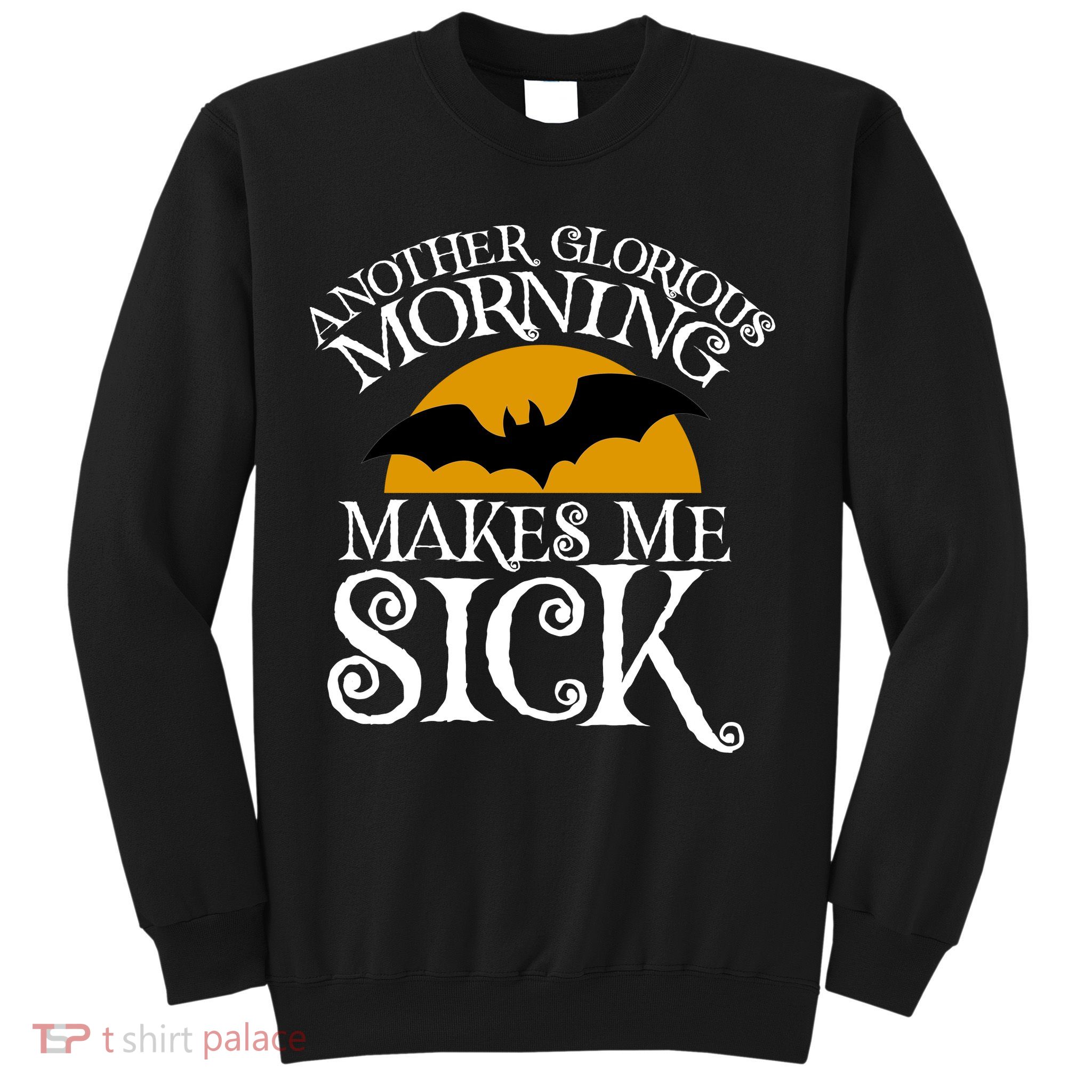 Another Glorious Morning Makes Me Sick Sweatshirt