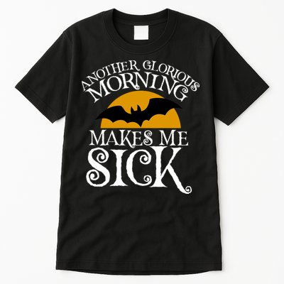 Another Glorious Morning Makes Me Sick Tall T-Shirt