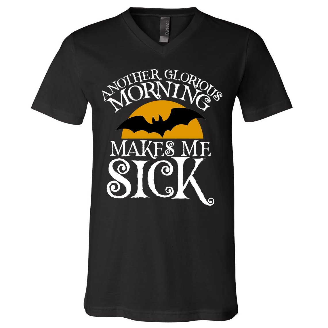 Another Glorious Morning Makes Me Sick V-Neck T-Shirt
