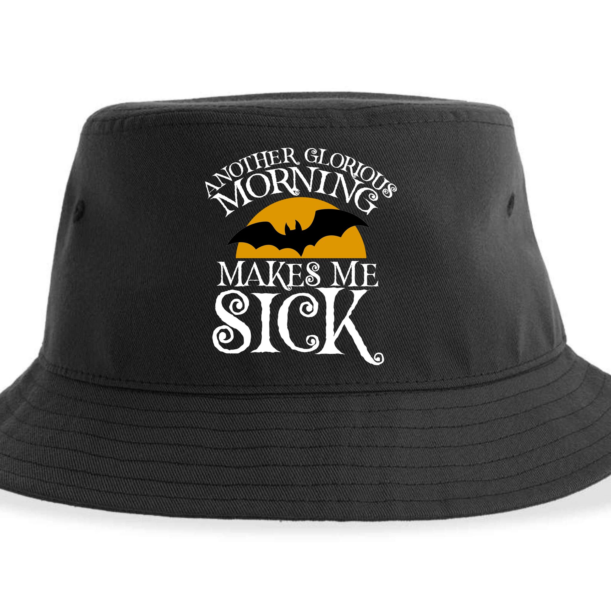 Another Glorious Morning Makes Me Sick Sustainable Bucket Hat