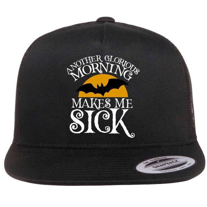 Another Glorious Morning Makes Me Sick Flatbill Hat