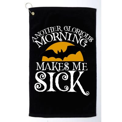 Another Glorious Morning Makes Me Sick Golf Towel