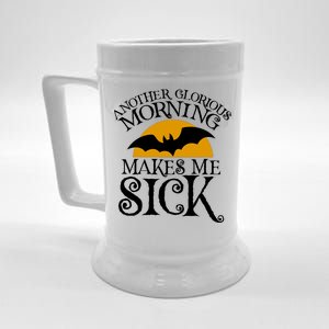 Another Glorious Morning Makes Me Sick Beer Stein