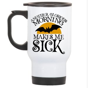 Another Glorious Morning Makes Me Sick Stainless Steel Travel Mug