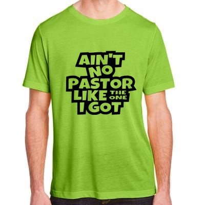 Aint No Pastor Like The One I Got Christian Faith Adult ChromaSoft Performance T-Shirt