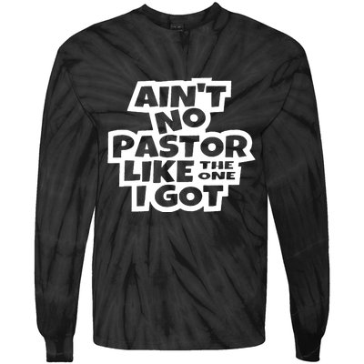 Aint No Pastor Like The One I Got Christian Faith Tie-Dye Long Sleeve Shirt