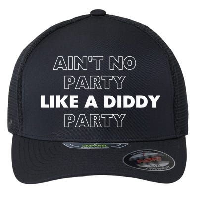 Aint No Party Like A D.I.D.D.Y. Party Quots P D.I.D.D.Y Flexfit Unipanel Trucker Cap