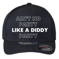 Aint No Party Like A D.I.D.D.Y. Party Quots P D.I.D.D.Y Flexfit Unipanel Trucker Cap