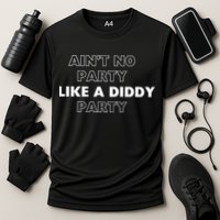 Aint No Party Like A D.I.D.D.Y. Party Quots P D.I.D.D.Y Performance Shirt