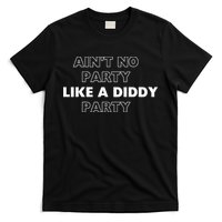Aint No Party Like A D.I.D.D.Y. Party Quots P D.I.D.D.Y T-Shirt