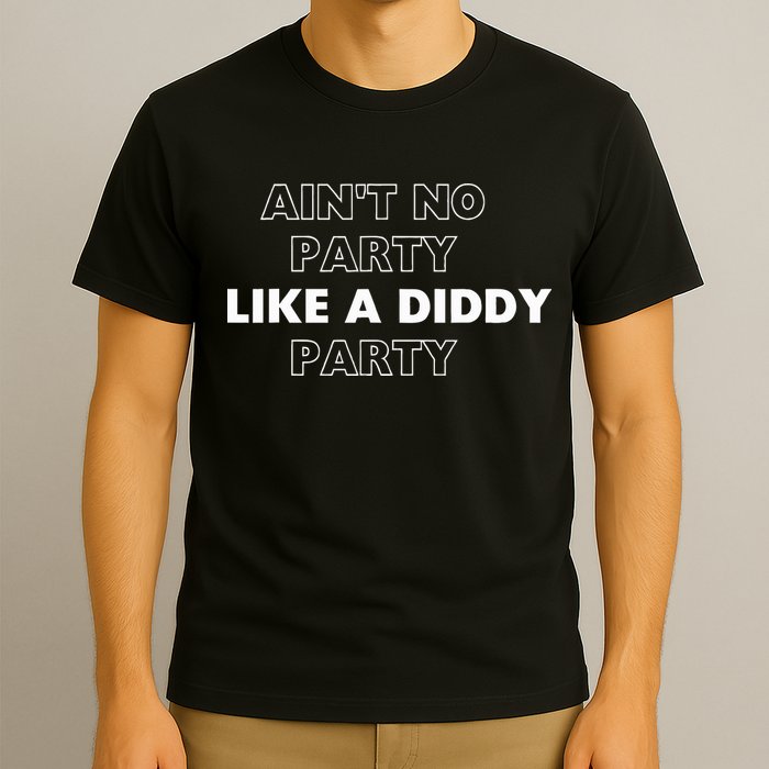 Aint No Party Like A D.I.D.D.Y. Party Quots P D.I.D.D.Y T-Shirt