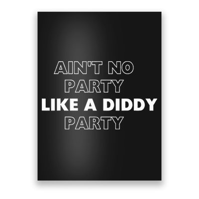 Aint No Party Like A D.I.D.D.Y. Party Quots P D.I.D.D.Y Poster