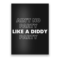 Aint No Party Like A D.I.D.D.Y. Party Quots P D.I.D.D.Y Poster