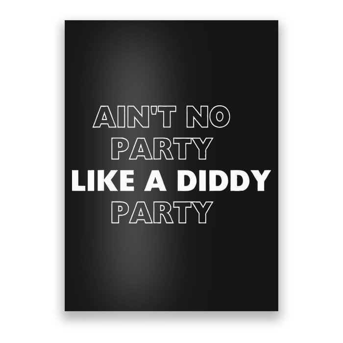 Aint No Party Like A D.I.D.D.Y. Party Quots P D.I.D.D.Y Poster