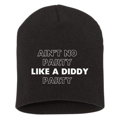 Aint No Party Like A D.I.D.D.Y. Party Quots P D.I.D.D.Y Short Acrylic Beanie