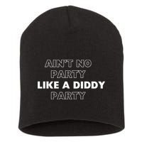 Aint No Party Like A D.I.D.D.Y. Party Quots P D.I.D.D.Y Short Acrylic Beanie