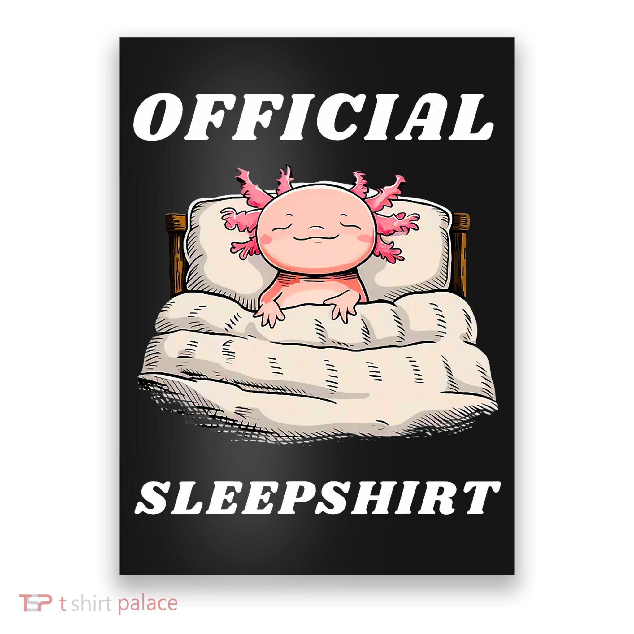Axolotl Nap Pajamas Offici.al Napping Nightgown Funny  Poster
