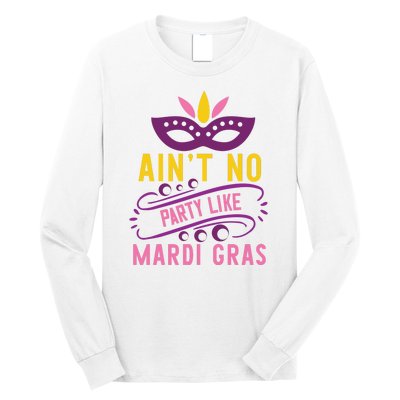 Ain't No Party Like Mardi Gras Long Sleeve Shirt